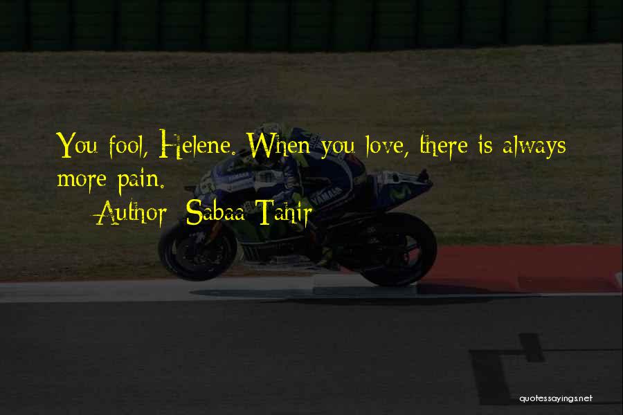 More Fool You Quotes By Sabaa Tahir
