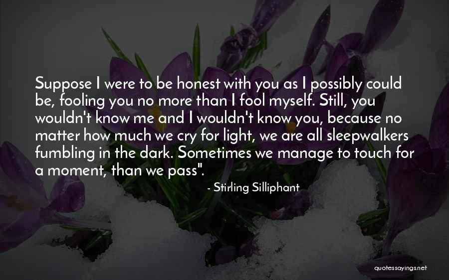 More Fool You Quotes By Stirling Silliphant