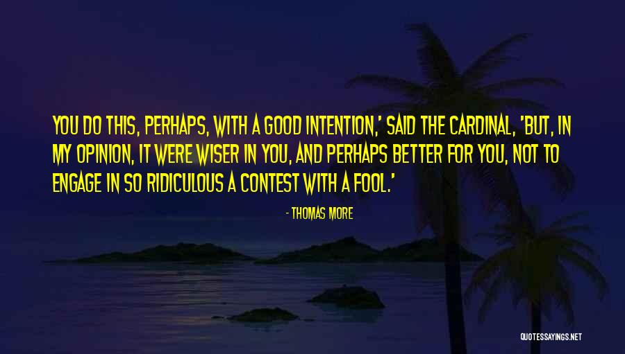 More Fool You Quotes By Thomas More