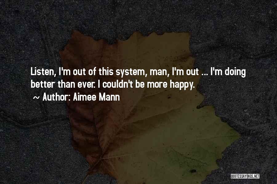 More Happy Than Ever Quotes By Aimee Mann