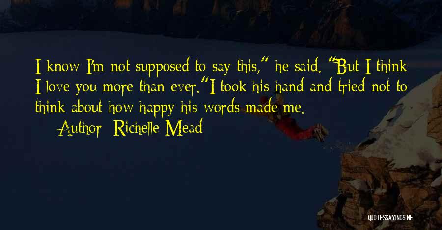 More Happy Than Ever Quotes By Richelle Mead