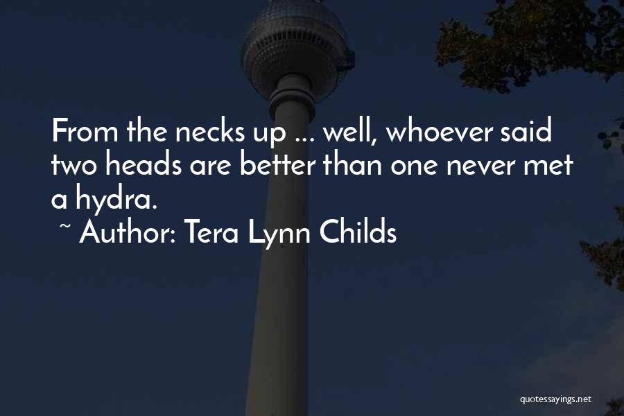 More Heads Are Better Than One Quotes By Tera Lynn Childs