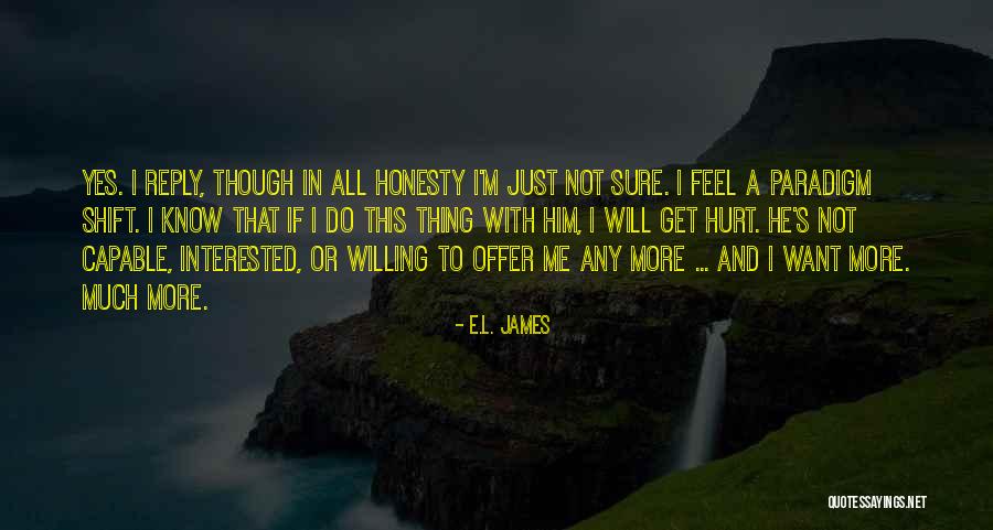 More I Get Hurt Quotes By E.L. James More I Get Hurt Quotes By E.L. James