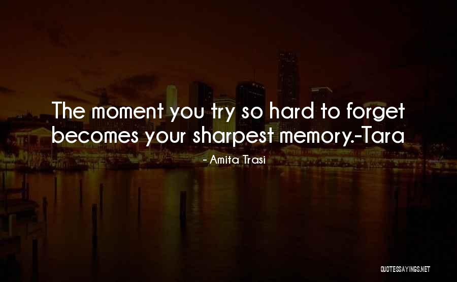 More I Try To Forget You Quotes By Amita Trasi More I Try To Forget You Quotes By Amita Trasi