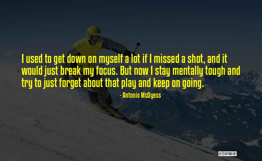 More I Try To Forget You Quotes By Antonio McDyess More I Try To Forget You Quotes By Antonio McDyess