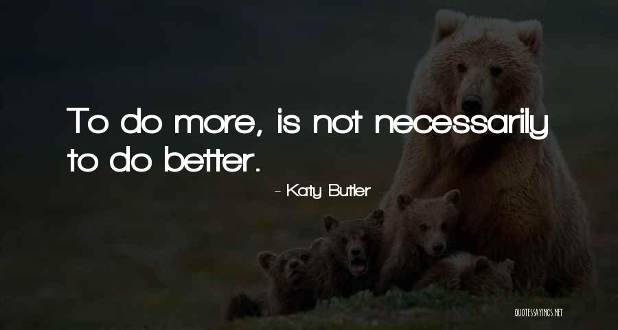 More Inspirational Quotes By Katy Butler More Inspirational Quotes By Katy Butler