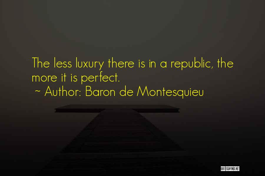 More Is Less Quotes By Baron De Montesquieu