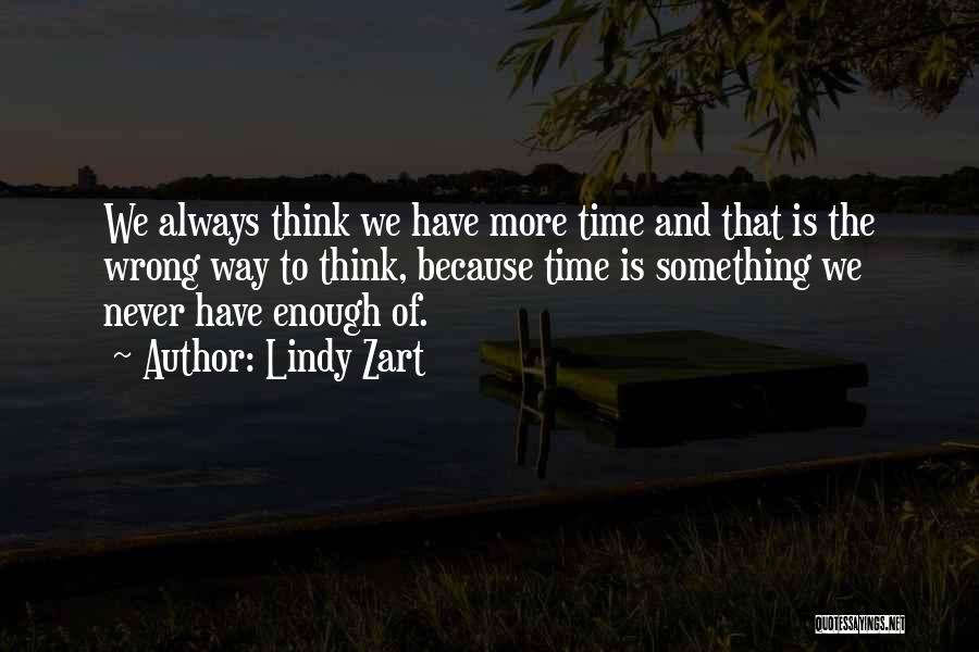 More Is Never Enough Quotes By Lindy Zart