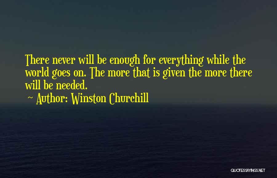 More Is Never Enough Quotes By Winston Churchill