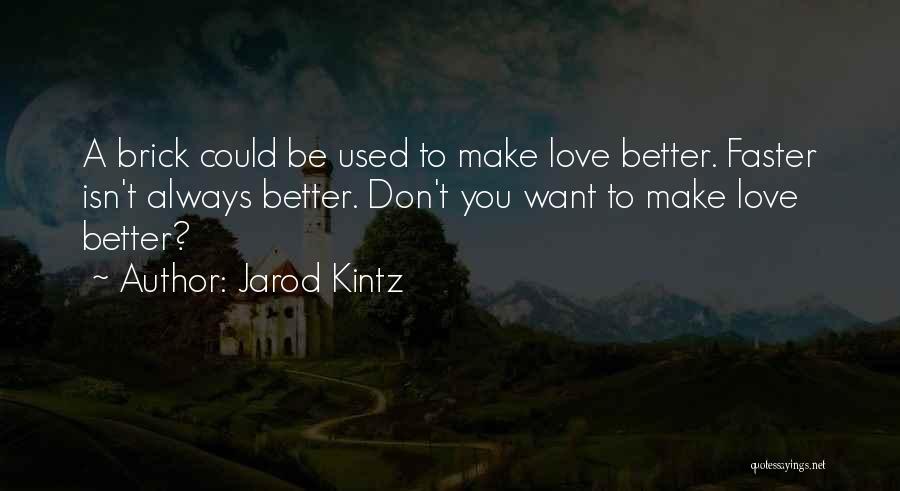 More Isn Always Better Quotes By Jarod Kintz