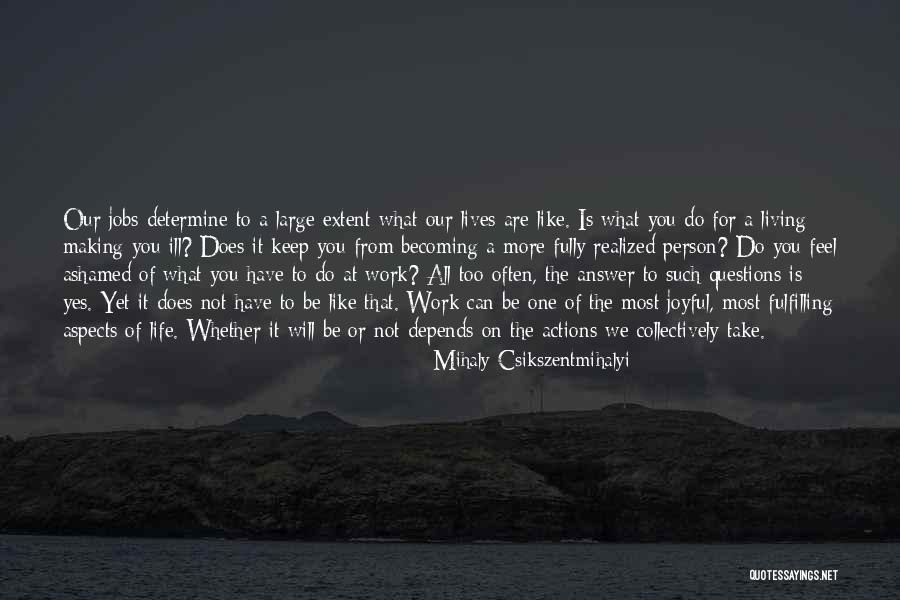 More Joyful Quotes By Mihaly Csikszentmihalyi More Joyful Quotes By Mihaly Csikszentmihalyi