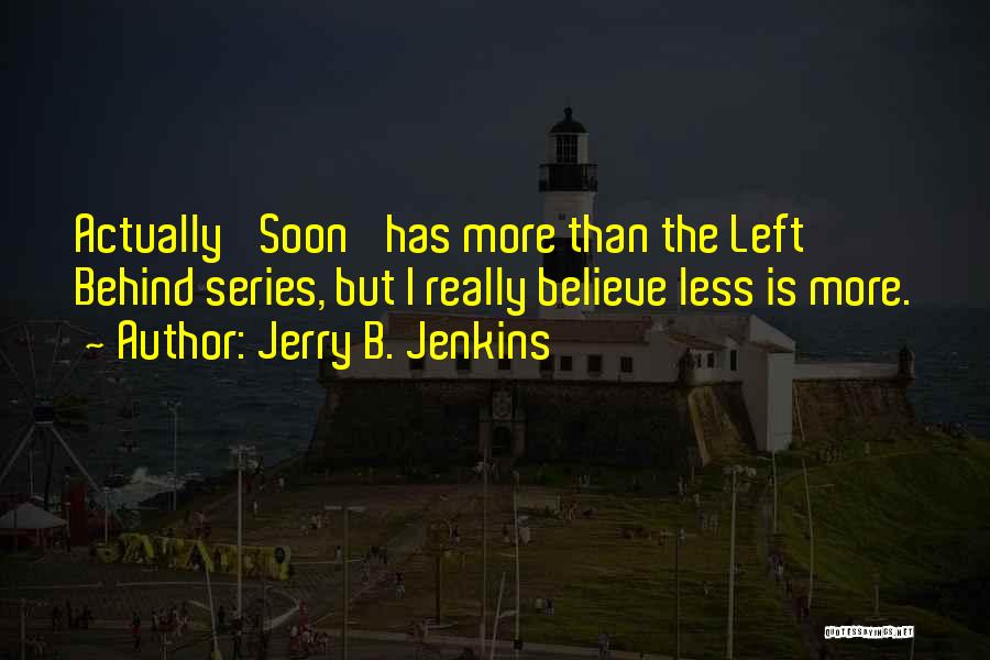 More Less Quotes By Jerry B. Jenkins