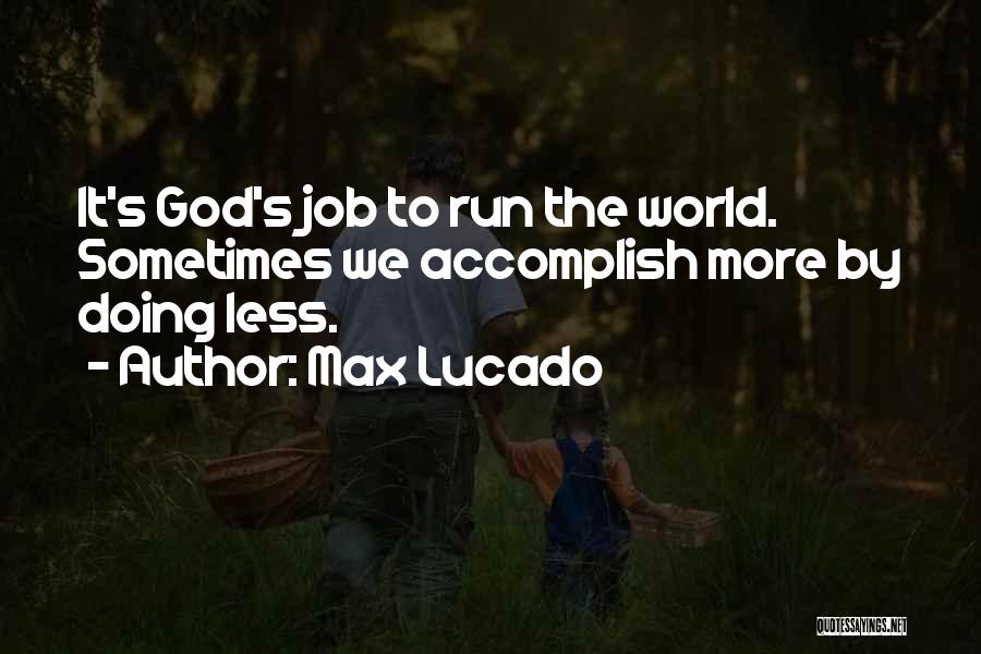 More Less Quotes By Max Lucado