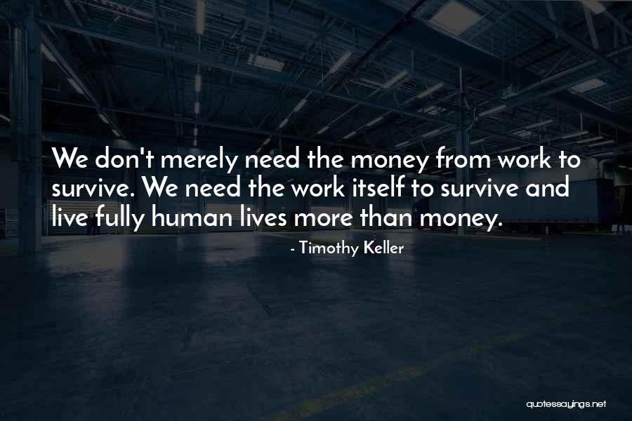 More Life Than Money Quotes By Timothy Keller More Life Than Money Quotes By Timothy Keller