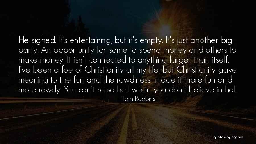 More Life Than Money Quotes By Tom Robbins More Life Than Money Quotes By Tom Robbins