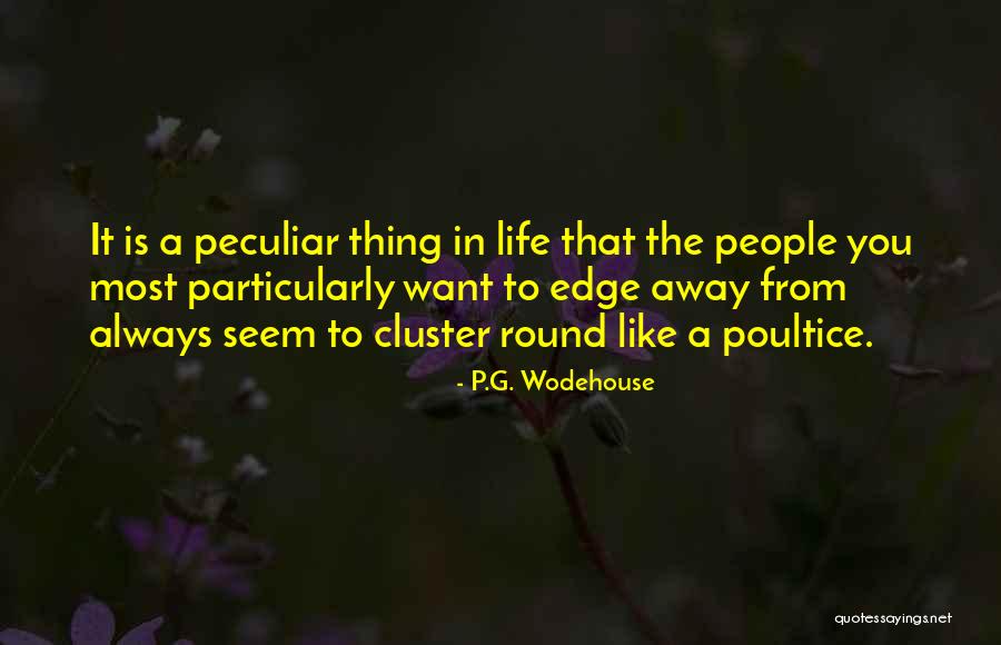 More Like A Poultice Quotes By P.G. Wodehouse More Like A Poultice Quotes By P.G. Wodehouse