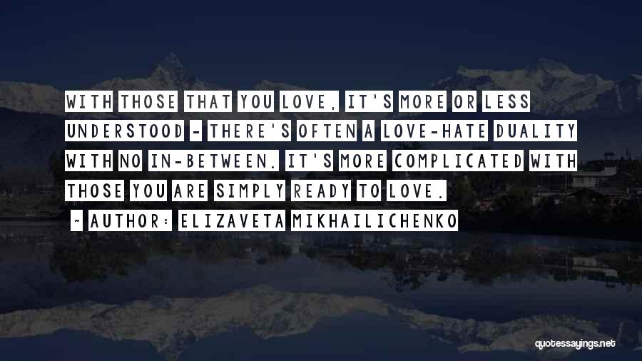 More Love Less Hate Quotes By Elizaveta Mikhailichenko