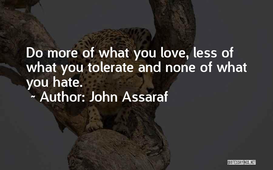 More Love Less Hate Quotes By John Assaraf
