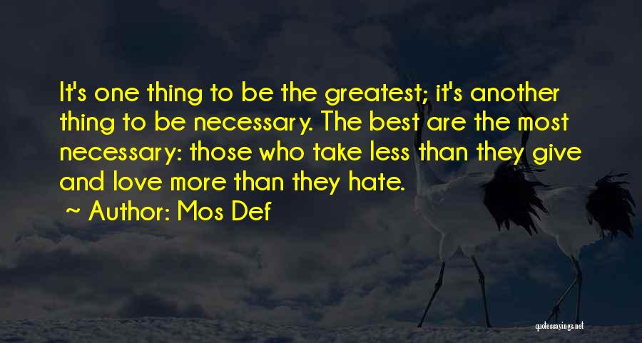 More Love Less Hate Quotes By Mos Def
