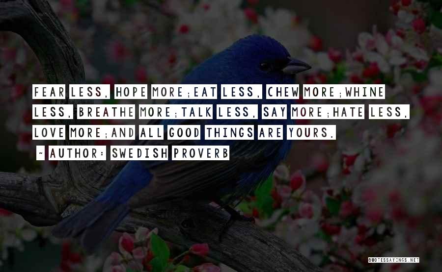 More Love Less Hate Quotes By Swedish Proverb