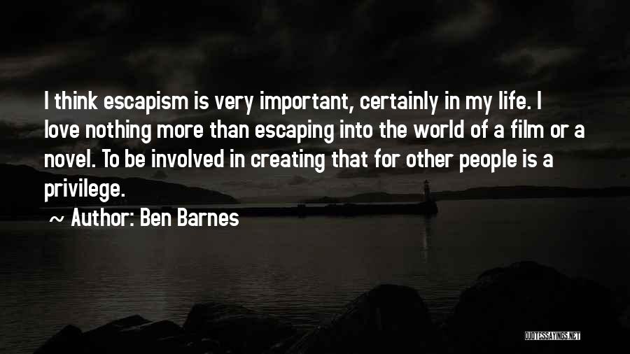 More Love Quotes By Ben Barnes