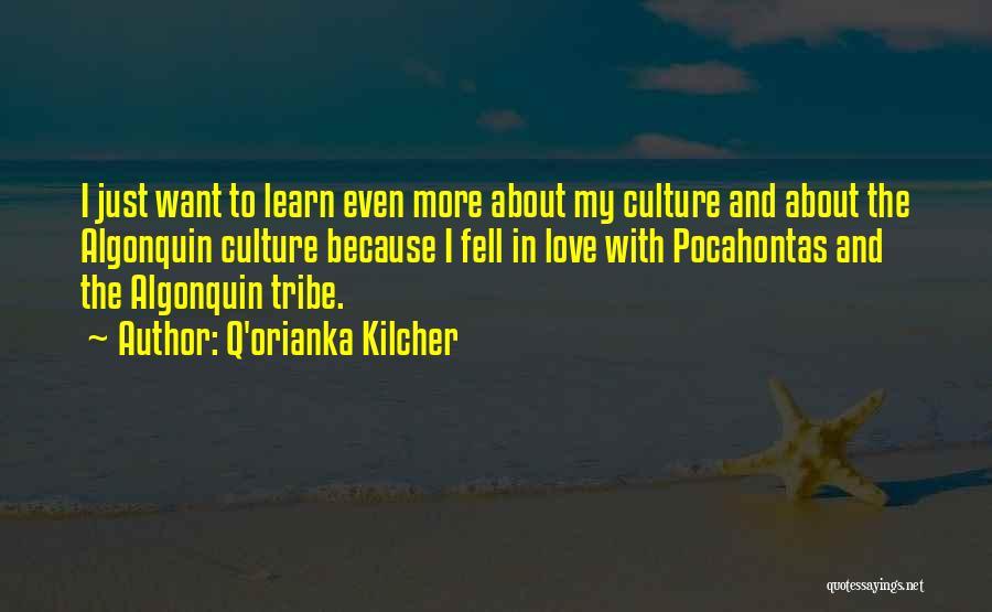 More Love Quotes By Q'orianka Kilcher