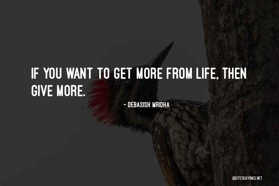 More Love You Give Quotes By Debasish Mridha