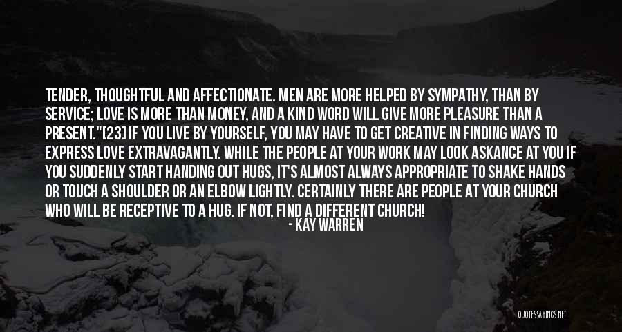 More Love You Give Quotes By Kay Warren More Love You Give Quotes By Kay Warren
