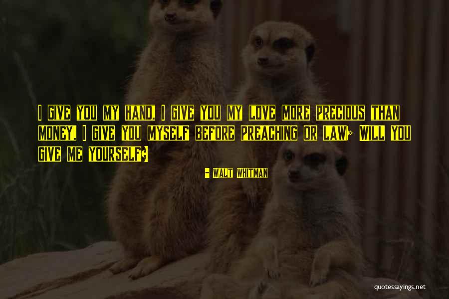 More Love You Give Quotes By Walt Whitman More Love You Give Quotes By Walt Whitman