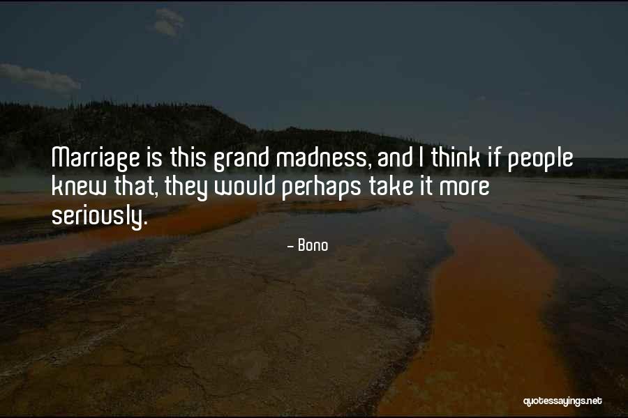 More Marriage Quotes By Bono