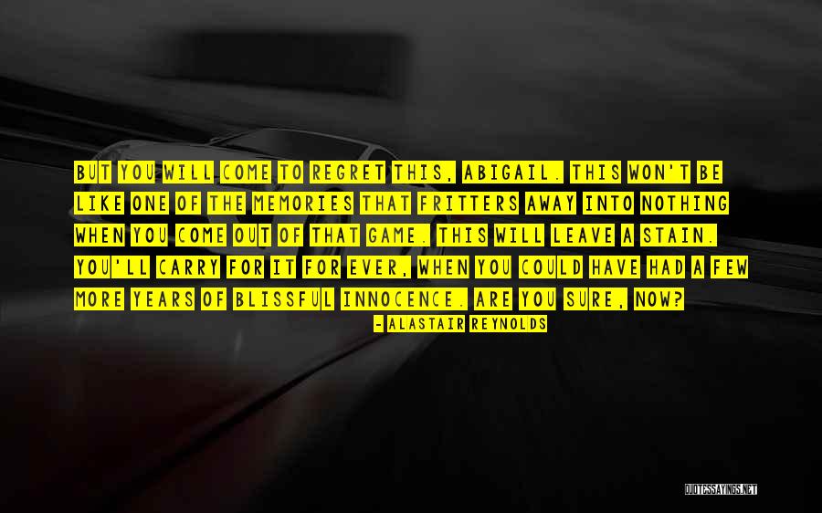 More Memories To Come Quotes By Alastair Reynolds More Memories To Come Quotes By Alastair Reynolds