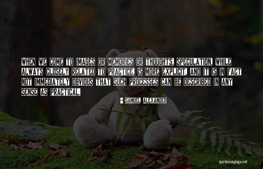 More Memories To Come Quotes By Samuel Alexander More Memories To Come Quotes By Samuel Alexander