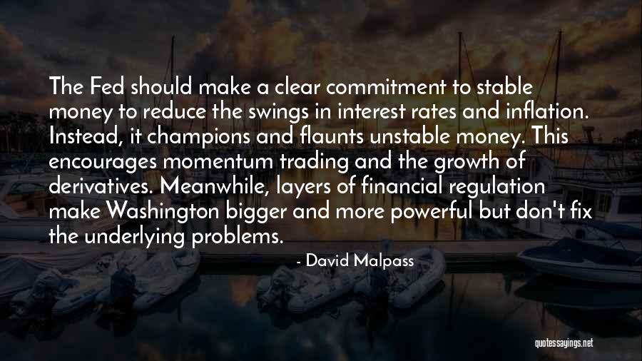 More Money More Problems Quotes By David Malpass