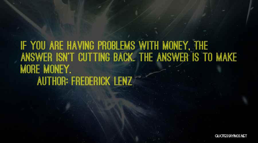 More Money More Problems Quotes By Frederick Lenz