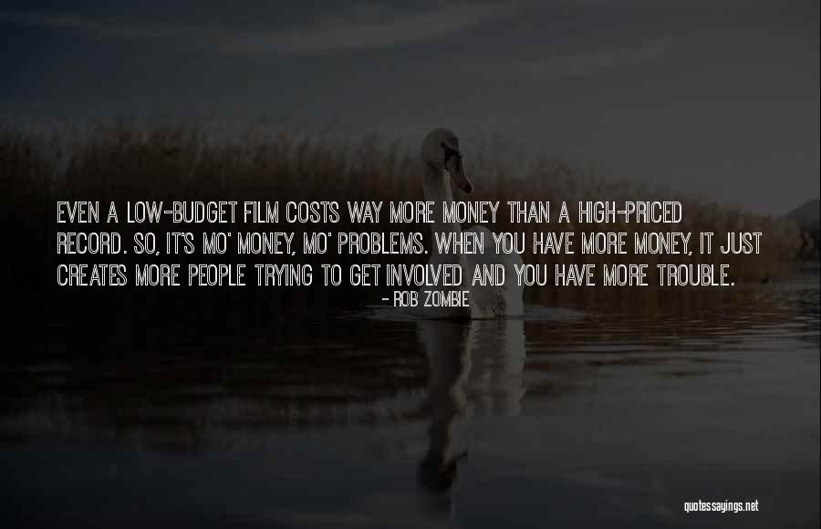 More Money More Problems Quotes By Rob Zombie