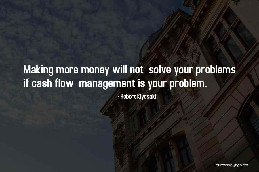 More Money More Problems Quotes By Robert Kiyosaki