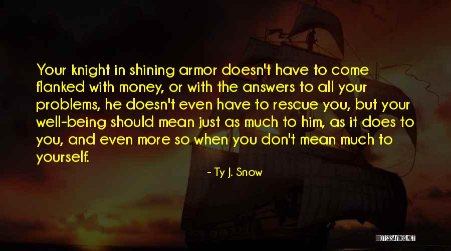 More Money More Problems Quotes By Ty J. Snow