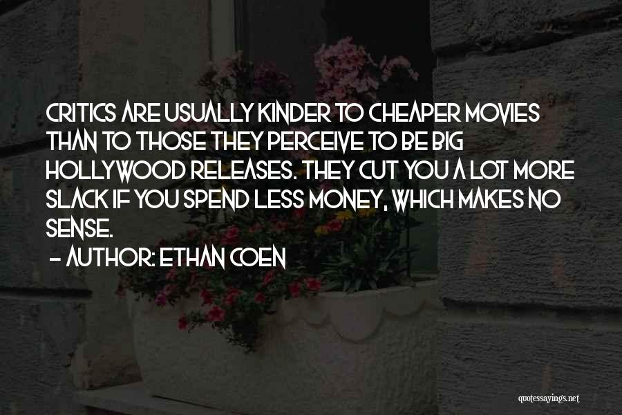 More Money Than Sense Quotes By Ethan Coen