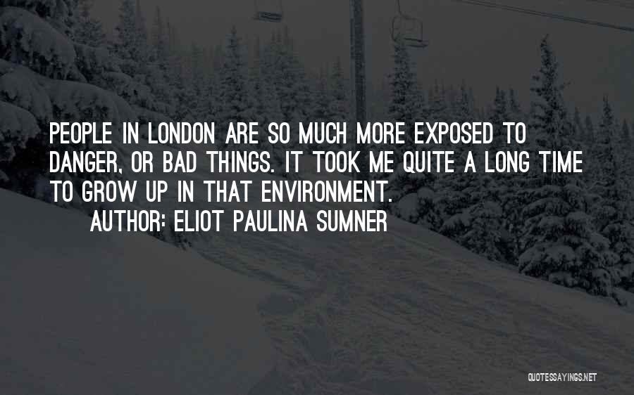 More More Quotes By Eliot Paulina Sumner