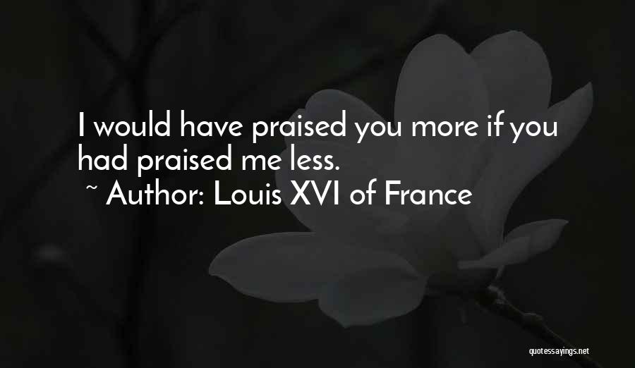 More Of You Less Of Me Quotes By Louis XVI Of France