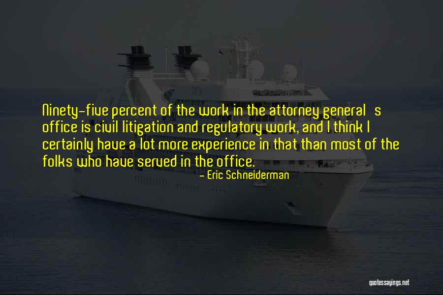 More Office Quotes By Eric Schneiderman More Office Quotes By Eric Schneiderman