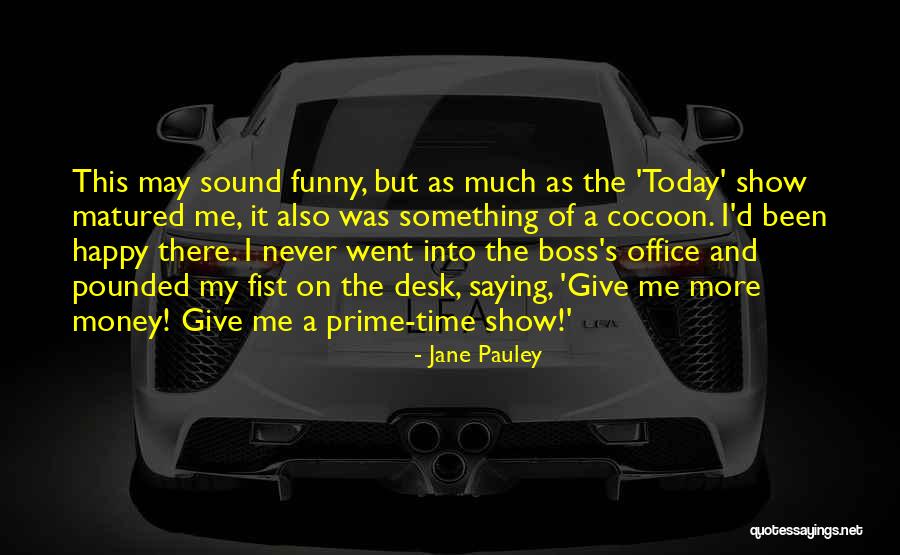 More Office Quotes By Jane Pauley More Office Quotes By Jane Pauley