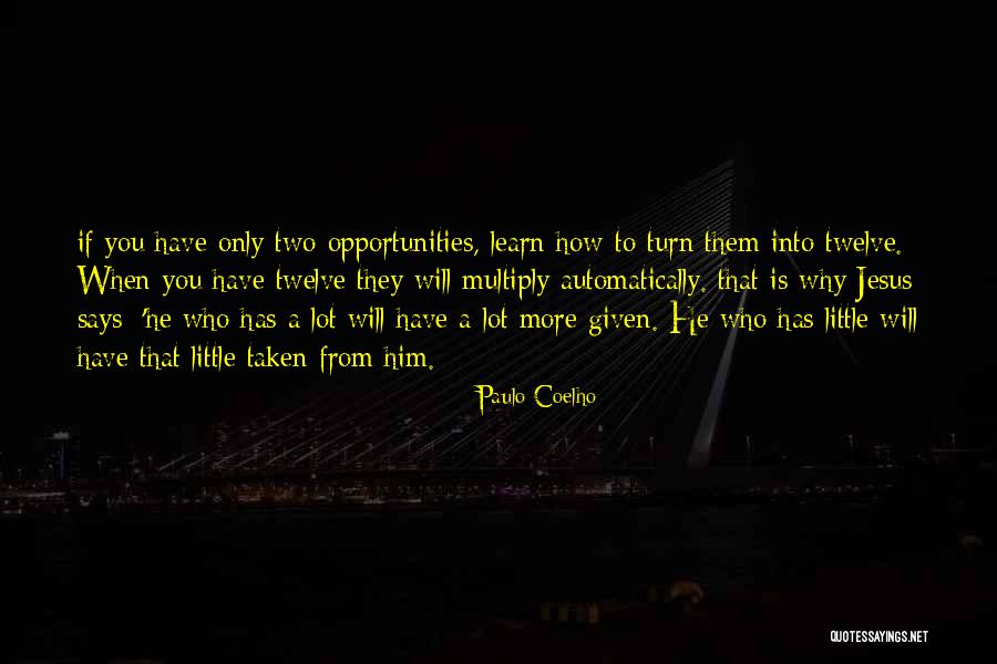 More Opportunities Quotes By Paulo Coelho More Opportunities Quotes By Paulo Coelho