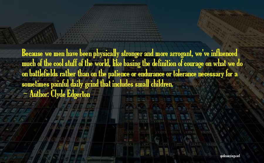 More Patience Quotes By Clyde Edgerton