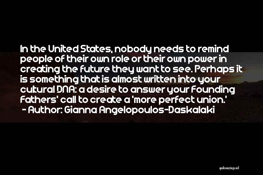 More Perfect Union Quotes By Gianna Angelopoulos-Daskalaki