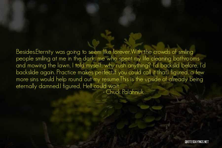 More Practice Makes Perfect Quotes By Chuck Palahniuk More Practice Makes Perfect Quotes By Chuck Palahniuk