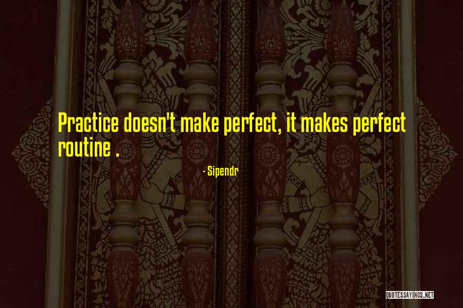 More Practice Makes Perfect Quotes By Sipendr More Practice Makes Perfect Quotes By Sipendr