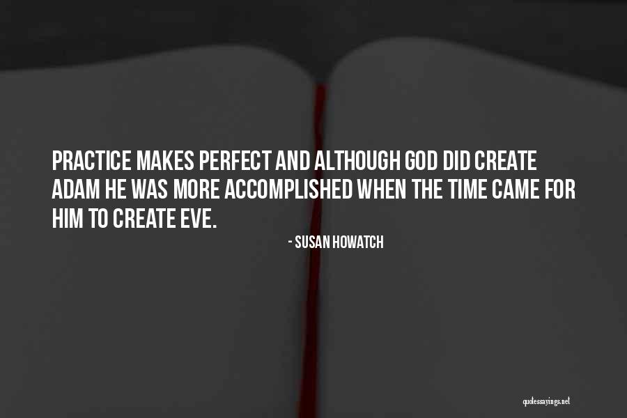 More Practice Makes Perfect Quotes By Susan Howatch More Practice Makes Perfect Quotes By Susan Howatch