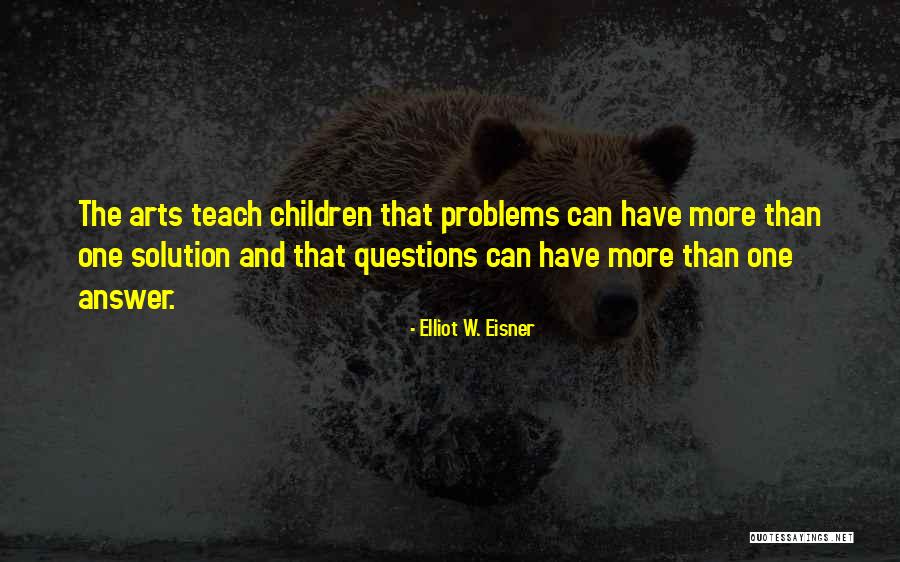 More Questions Than Answers Quotes By Elliot W. Eisner More Questions Than Answers Quotes By Elliot W. Eisner