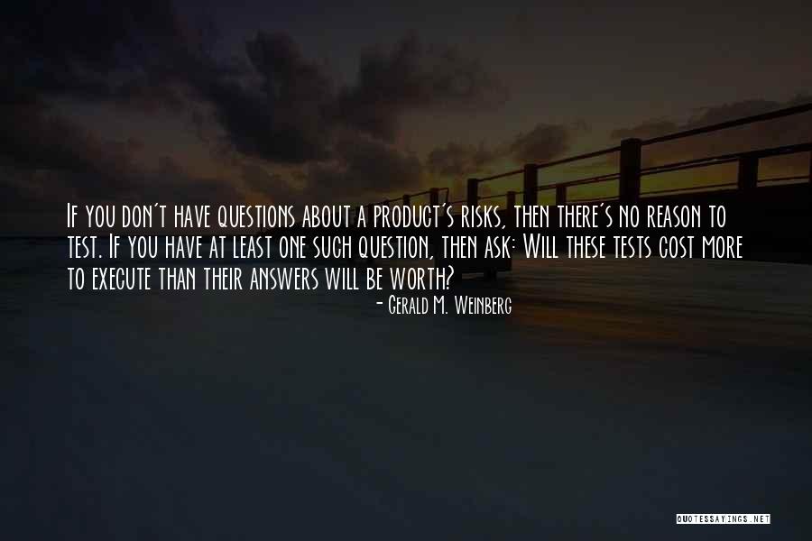 More Questions Than Answers Quotes By Gerald M. Weinberg More Questions Than Answers Quotes By Gerald M. Weinberg